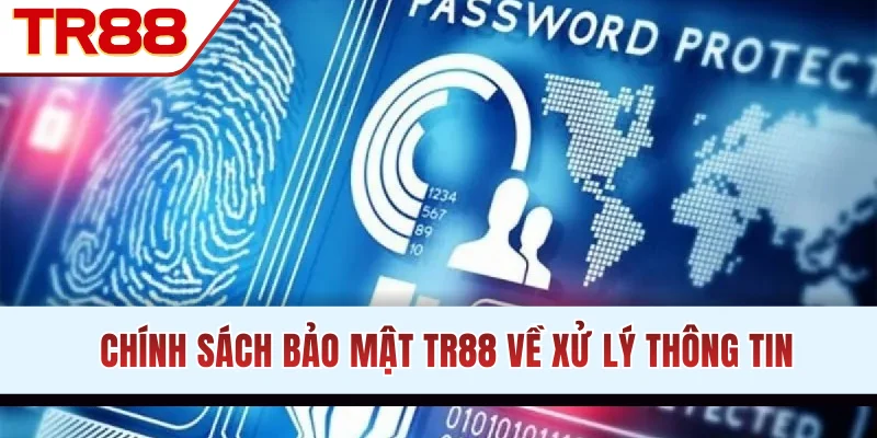 Chính sách bảo mật về cơ chế xử lý thông tin