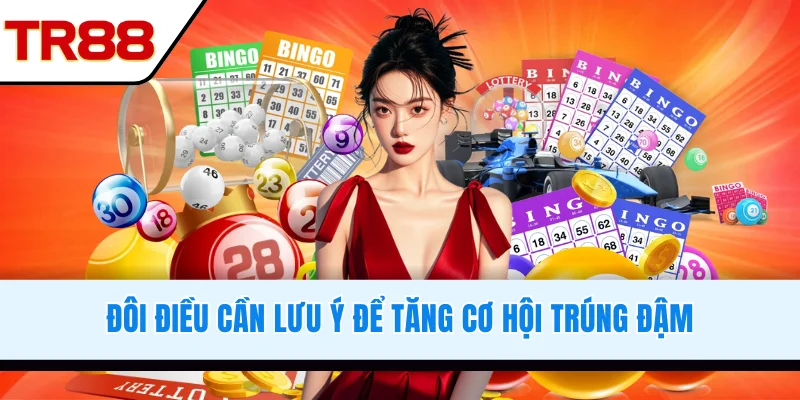 Đôi điều cần lưu ý để tăng cơ hội trúng đậm