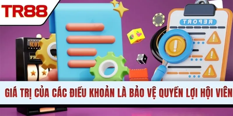 Giá trị của các điều khoản là bảo vệ quyền lợi hội viên