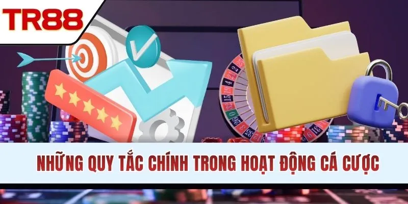 Những quy tắc chính trong hoạt động cá cược