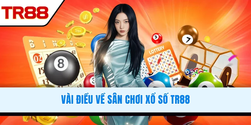 Vài điều về sân chơi xổ số TR88
